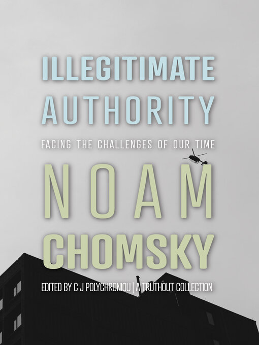 Title details for Illegitimate Authority by Noam Chomsky - Available